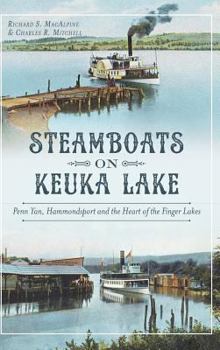 Hardcover Steamboats on Keuka Lake: Penn Yan, Hammondsport and the Heart of the Finger Lakes Book