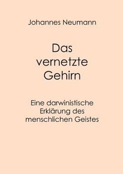 Paperback Das vernetzte Gehirn: Eine darwinistische Erklärung des menschlichen Geistes [German] Book