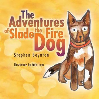 Paperback The Adventures of Slade the Fire Dog Book