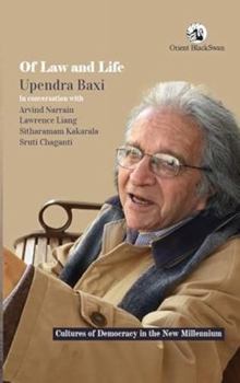 Paperback Of Law and Life: Upendra Baxi in Conversation with Arvind Narrain, Lawrence Liang, Sitharamam Kakarala, and Sruti Chaganti Book