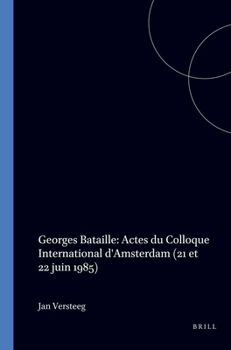 Georges Bataille: Actes Du Colloque International D'Amsterdam (21 et 22 Juin 1985) (Faux Titre) (French Edition)