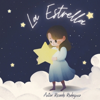 Paperback La Estrella: Inspirador libro infantil para aprender sobre la formación de las estrellas y la importancia de cultivar tus sueños [Spanish] Book