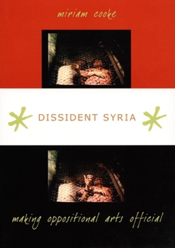 Hardcover Dissident Syria: Making Oppositional Arts Official Book