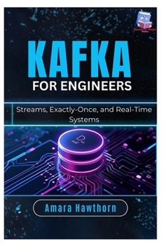 Paperback Kafka for Engineers: Streams, Exactly-Once, and Real-Time Systems Book
