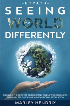 Paperback Empath: SEEING THE WORLD DIFFERENTLY - Discover the Secrets To Becoming An Empath Book