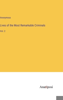 Hardcover Lives of the Most Remarkable Criminals: Vol. 2 Book