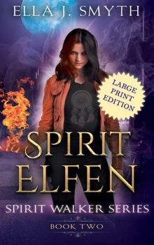 Spirit Elfen: Book Two of the Spirit Walker Series - Book #2 of the Spirit Walker