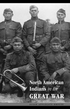 North American Indians in the Great War (Studies in War, Society, and the Militar) - Book  of the Studies in War, Society, and the Military