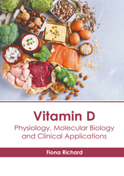 Hardcover Vitamin D: Physiology, Molecular Biology and Clinical Applications Book