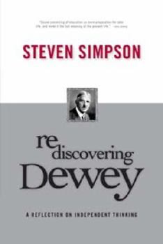 Paperback Rediscovering Dewey: A Reflection on Independent Thinking Book