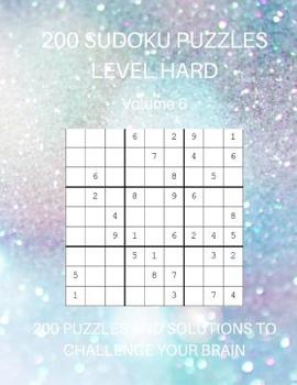 Paperback 200 Sudoku Puzzles Level Hard Volume 6: 200 Puzzles and Solutions to Challenge Your Brain Book