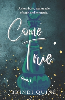 Paperback Come True: A Slow-Burn, Steamy Tale of a Girl and Her Genie Book