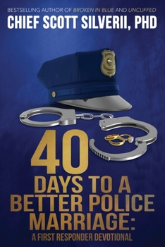 40 Days to a Better Police Marriage : A First Responder Devotional