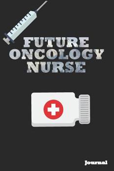 Paperback Future Oncology Nurse Journal: Great as Nurse Journal/Notebook Gift (6 X 9 - 110 Blank Pages) Book