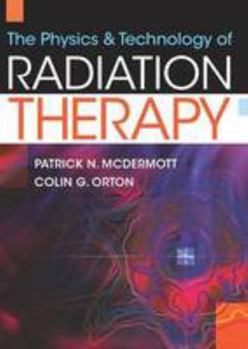 Hardcover The Physics and Technology of Radiation Therapy Book