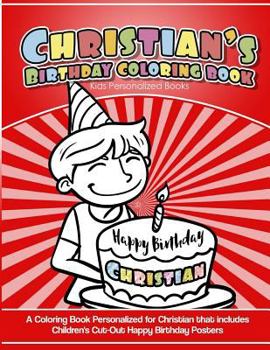 Paperback Christian's Birthday Coloring Book Kids Personalized Books: A Coloring Book Personalized for Christian that includes Children's Cut Out Happy Birthday Book