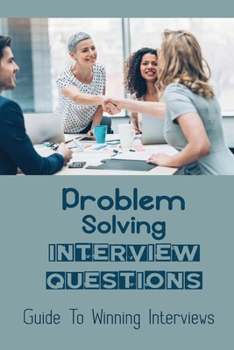 Paperback Problem Solving Interview Questions: Guide To Winning Interviews: Analytical Interview Questions Book