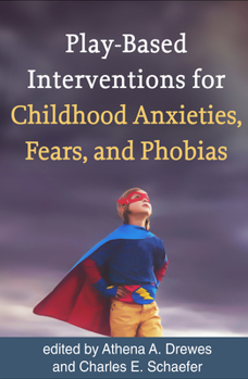 Paperback Play-Based Interventions for Childhood Anxieties, Fears, and Phobias Book