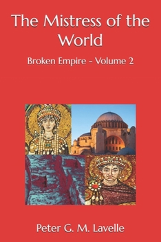 The Mistress of the World - Book #2 of the Broken Empire
