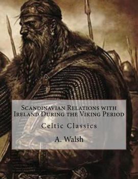 Paperback Scandinavian Relations with Ireland During the Viking Period: Celtic Classics Book