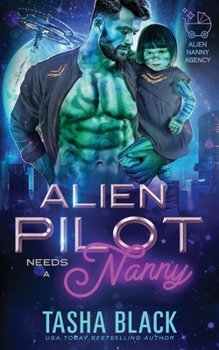 Paperback Alien Pilot Needs a Nanny: Alien Nanny Agency #2 Book