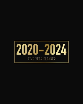 Paperback Five Year Planner 2020 2024: Black and Gold Lettering - 5 Year Calendar 8x10 in - 60 Months from Jan 2020 to Dec 2024 - 5 Year Monthly Business Pla Book