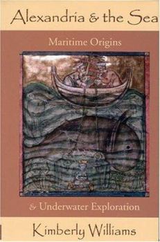 Hardcover Alexandria and the Sea: Maritime Origins and Underwater Exploration Book