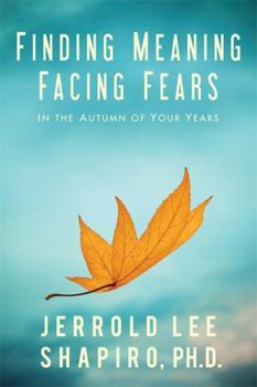 Paperback Finding Meaning, Facing Fears: In the Autumn of Your Years Book