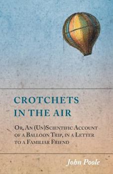 Paperback Crotchets in the Air; Or, An (Un)Scientific Account of a Balloon Trip, in a Letter to a Familiar Friend Book