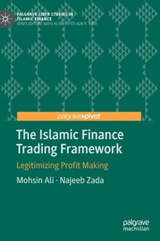 Hardcover The Islamic Finance Trading Framework: Legitimizing Profit Making Book