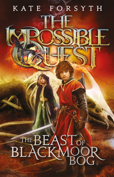 The Beast of Blackmoor Bog - Book #3 of the Impossible Quest