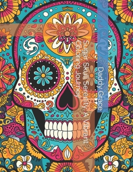 Paperback Sugar Skull Serenity: A Vibrant Coloring Journey Book