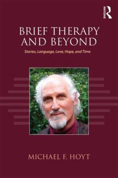 Paperback Brief Therapy and Beyond: Stories, Language, Love, Hope, and Time Book