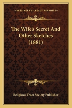 Paperback The Wife's Secret And Other Sketches (1881) Book