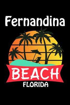 Paperback Fernandina Beach Florida: Amelia Island and Fernandina Beach Journal (Beach Gifts for Women) Book