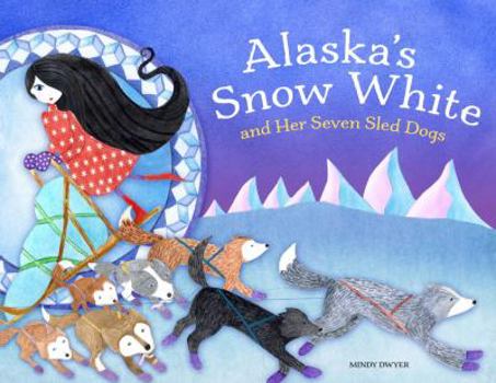 Paperback Alaska's Snow White and Her Seven Sled Dogs Book