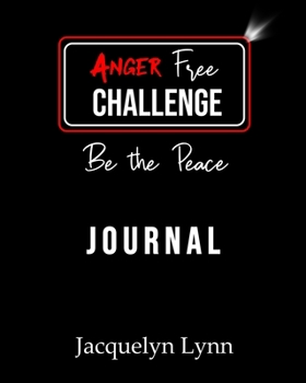 Paperback Anger Free Challenge Journal: Be the Peace Book