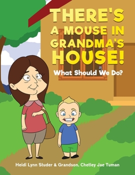 Paperback There's A Mouse In Grandma's House!: What Should We Do? Book