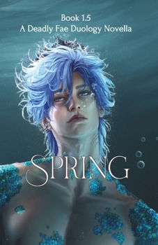 Paperback Spring: A Deadly Fae Duology Novella - Book 1.5 Book