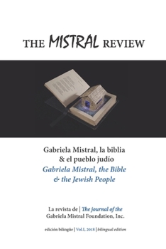 The Mistral Review (bilingual edition): Vol. 1 – Gabriela Mistral: la Biblia y el pueblo judío / Gabriel Mistral: The Bible and the Jewish People (2018)