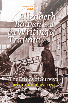 Paperback Elizabeth Bowen and the Writing of Trauma: The Ethics of Survival Book