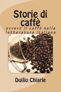 Paperback Storie di caffè: ovvero il caffè nella letteratura italiana [Italian] Book