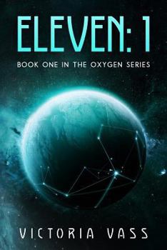 Paperback Eleven: 1: Book One in the Oxygen Series Book