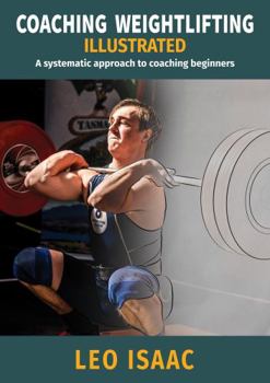 Paperback Coaching Weightlifting Illustrated: A systematic approach to coaching beginners Book