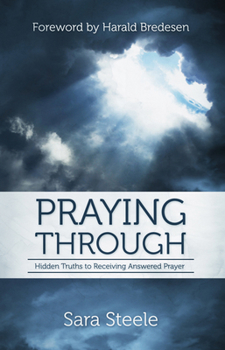 Paperback Praying Through: Hidden Truths to Receiving Answered Prayer Book