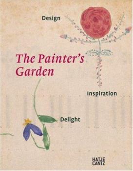 Hardcover The Painter's Garden: Design, Inspiration, Delight Book