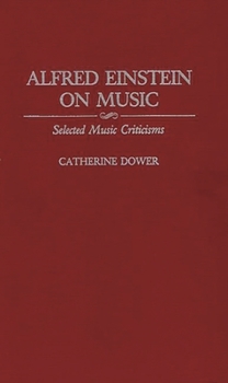 Hardcover Alfred Einstein on Music: Selected Music Criticisms Book