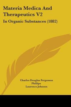 Paperback Materia Medica And Therapeutics V2: In Organic Substances (1882) Book