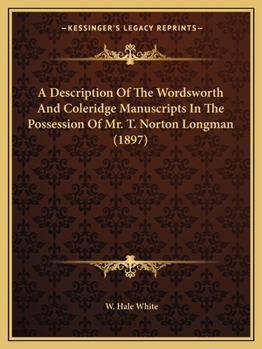 Paperback A Description Of The Wordsworth And Coleridge Manuscripts In The Possession Of Mr. T. Norton Longman (1897) Book