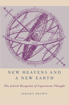 Paperback New Heavens and a New Earth: The Jewish Reception of Copernican Thought Book